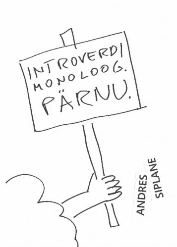 Introverdi monoloog. Pärnu.