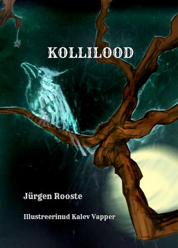 Kollilood: Luuletused-lugulood väikestele kollisõpradele. Ja ka suurtele, kes ei karda.