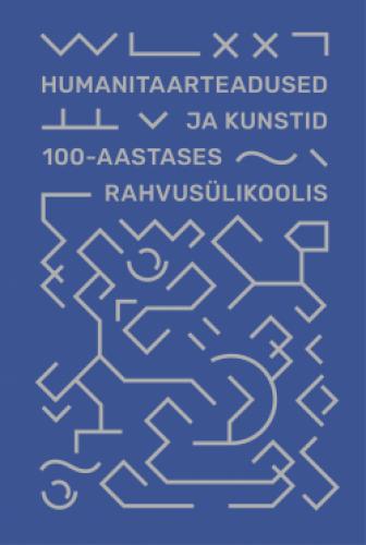 Humanitaarteadused ja kunstid 100-aastases rahvusülikoolis