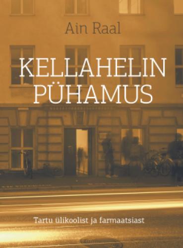 Kellahelin pühamus. Tartu ülikoolist ja farmaatsiast