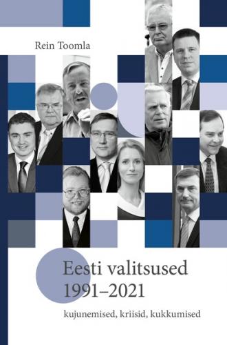 Eesti valitsused 1991–2021: kujunemised, kriisid, kukkumised