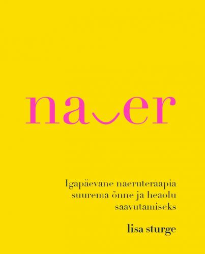 Naer: Igapäevane naeruteraapia suurema õnne ja heaolu saavutamiseks