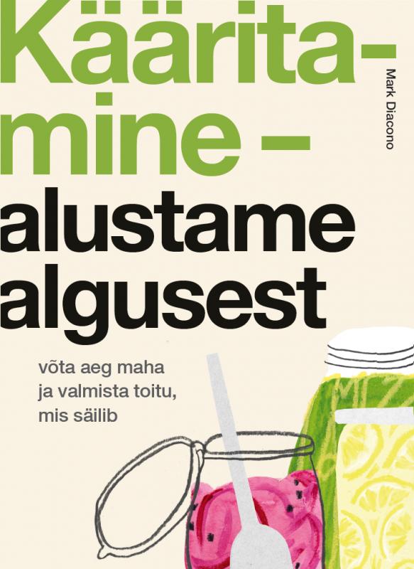 Kääritamine – alustame algusest: Võta aeg maha ja valmista toitu, mis säilib
