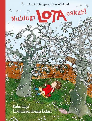 Muidugi Lota oskab!: Kaks lugu Lärmisepa tänava Lotast
