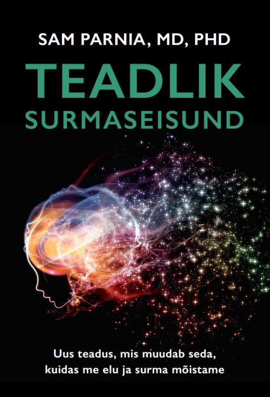 Teadlik surmaseisund: Uus teadus,  mis muudab seda, kuidas me elu ja surma mõistame