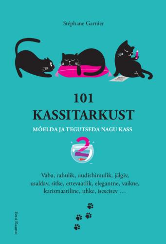 101 kassitarkust: Mõelda ja tegutseda nagu kass 2
