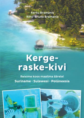 Kerge raske kivi: Reisime koos maailmaäärele
