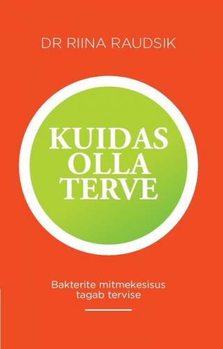 Kuidas olla terve. Bakterite mitmekesisus tagab tervise