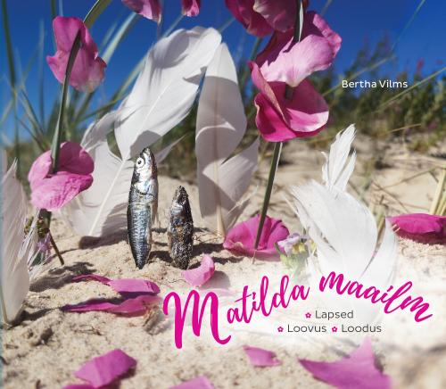 Matilda maailm: Lapsed, loovus, loodus.
