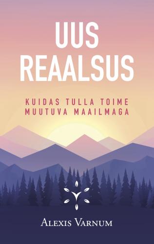 Uus reaalsus: Kuidas toime tulla muutuvas maailmas