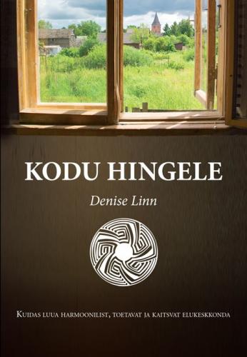 Kodu hingele: kuidas luua harmoonilist keskkonda, mis pakuks tuge ja kaitset