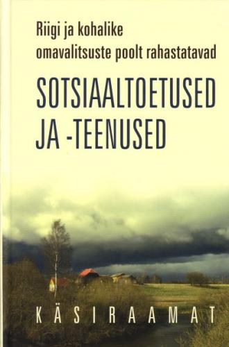 Riigi ja kohalike omavalitsuste poolt rahastatavad sotsiaaltoetused ja -teenused: käsiraamat