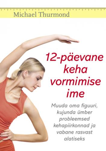 12-päevane keha vormimise ime