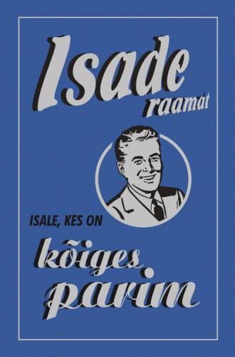 Isade raamat: isale, kes on kõiges parim