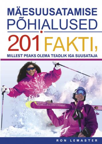 Mäesuusatamise põhialused: 201 fakti, millest peaks olema teadlik iga suusataja