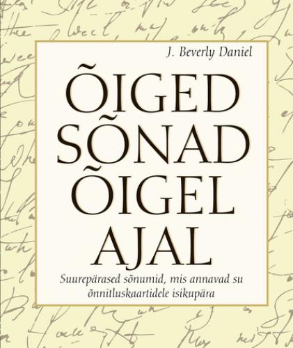 Õiged sõnad õigel ajal: [ suurepärased sõnumid, mis annavad su õnnitluskaartidele isikupära]