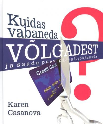 Kuidas vabaneda võlgadest [ ja saada päev-päevalt jõukamaks]