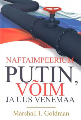 Naftaimpeerium: Putin, võim ja uus Venemaa