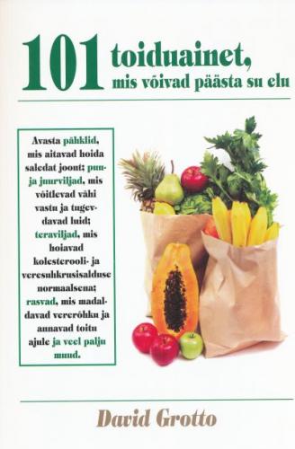 101 toiduainet, mis võivad päästa su elu