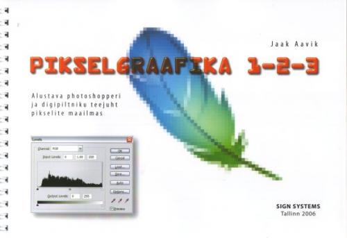 Pikselgraafika 1-2-3: alustava photoshopperi ja digipiltniku teejuht pikselite maailmas