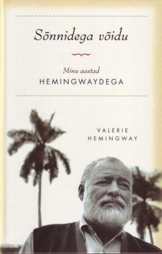 Sõnnidega võidu: minu aastad Hemingwaydega