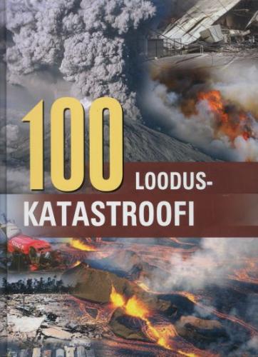 100 looduskatastroofi: vaatemäng ja tragöödia