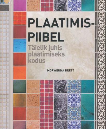 Plaatimispiibel: [ täielik juhis plaatimiseks kodus]