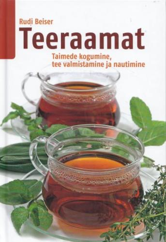 Teeraamat: taimede kogumine, tee valmistamine ja nautimine