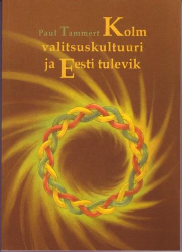 Kolm valitsuskultuuri ja Eesti tulevik: essee