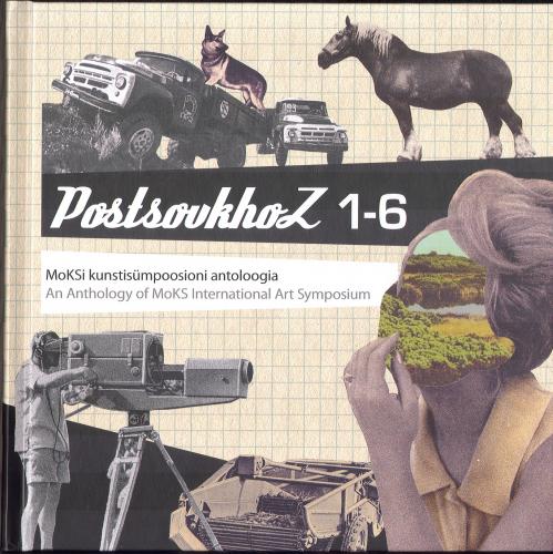 PostsovkhoZ 1-6: MoKSi kunstisümpoosioni antoloogia -  An Anthology of MoKS International Art Symposium