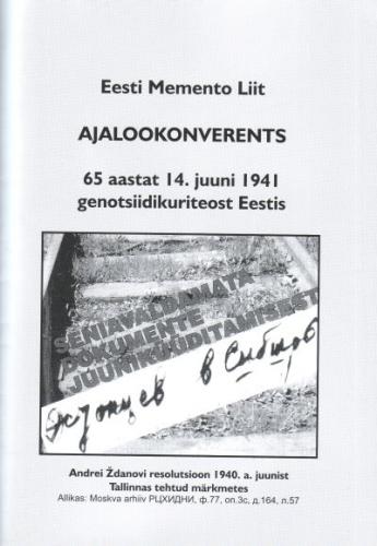 Ajalookonverents: 65 aastat 14. juuni 1941 genotsiidikuriteost Eestis : seniavaldamata dokumente juuniküüditamisest : [ 13. juuni 2006, Tallinn]