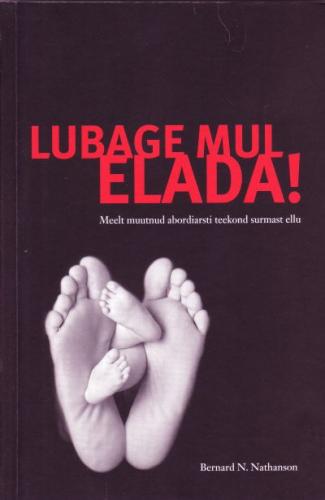 Lubage mul elada!: meelt muutnud abordiarsti teekond surmast ellu