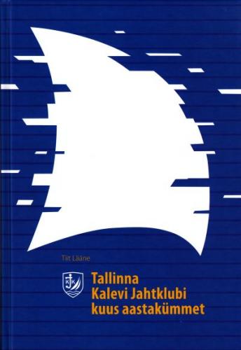 Tallinna Kalevi Jahtklubi kuus aastakümmet 1948-2008