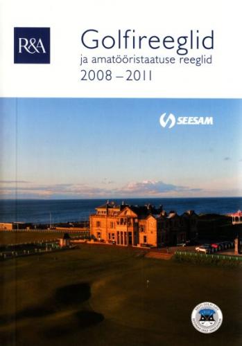 Golfireeglid: 31. väljaanne : kehtiv alates 1. jaanuarist 2008 : kinnitanud R&A Rules Ltd. ja Ameerika Ühendriikide Golfiliit