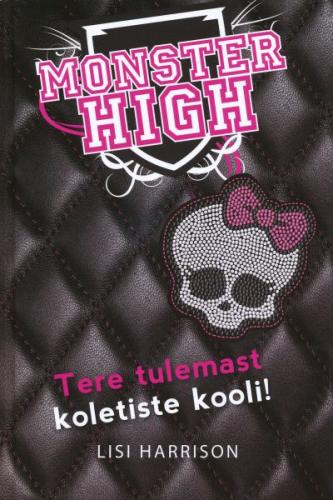 Monster High. Tere tulemast koletiste ..