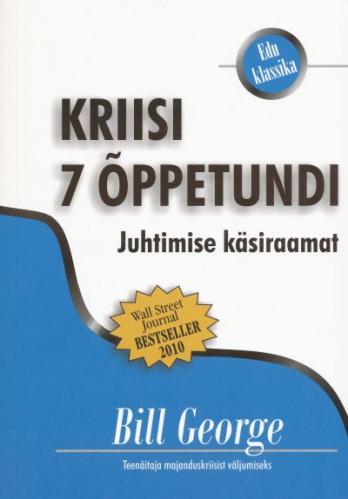 Kriisi 7 õppetundi: juhtimise käsiraamat : teenäitaja majanduskriisist väljumiseks