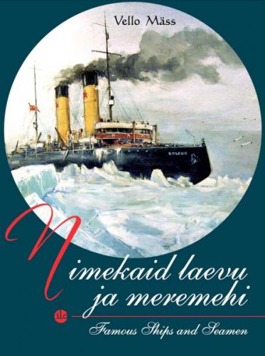 NIMEKAID LAEVU JA MEREMEHI. FAMOUS SHIPS AND SEAMEN
