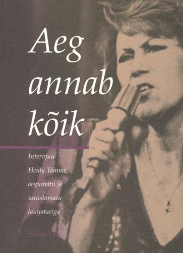 Aeg annab kõik: intervjuu Heidy Tamme, aegumatu ja unustamatu lauljatariga