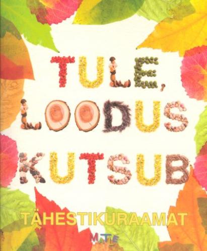 Tule, loodus kutsub: tähestikuraamat