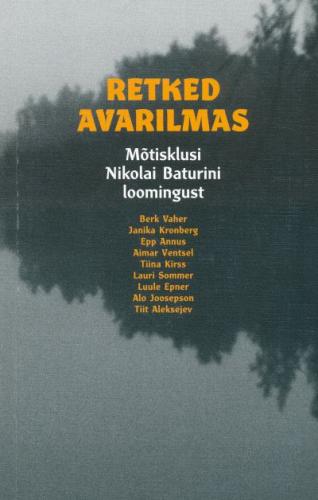Retked avarilmas: mõtisklusi Nikolai Baturini loomingust