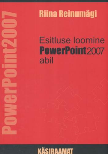 Esitluse loomine PowerPoint 2007 abil: [ käsiraamat]
