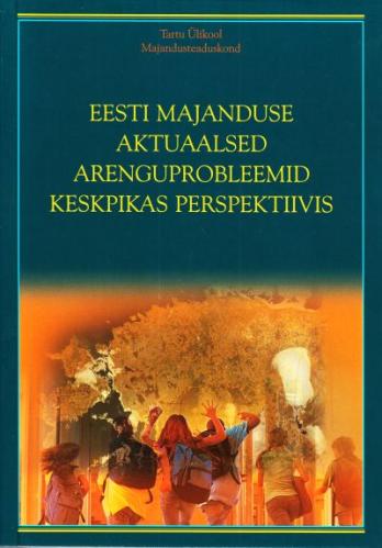 Eesti majanduse aktuaalsed arenguprobleemid keskpikas perspektiivis