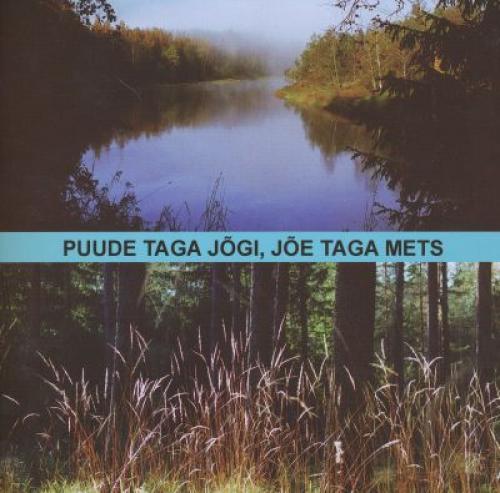 Puude taga jõgi, jõe taga mets: muinasjutukauge metsalugu igas vanuses inimlastele