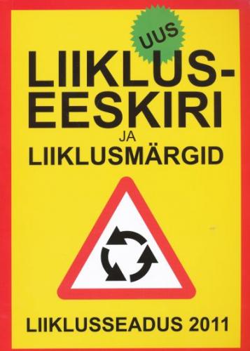 Uus liikluseeskiri ja liiklusmärgid: liiklusseadus 2011