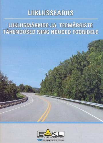 Liiklusseadus: liiklusmärkide ja teemärgiste tähendused ning nõuded fooridele