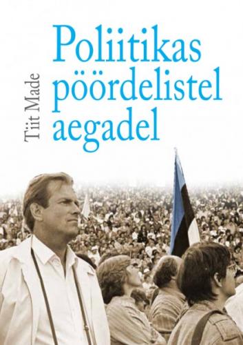 POLIITIKAS PÖÖRDELISTEL AEGADEL