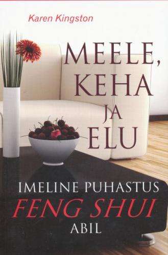 Meele, keha ja elu imeline puhastus feng