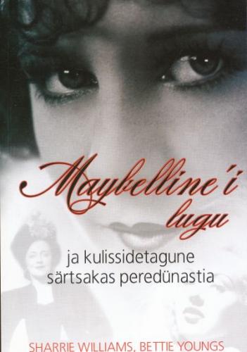 MAYBELLINE?I LUGU JA KULISSIDETAGUNE SÄRTSAKAS PEREDÜNASTIA