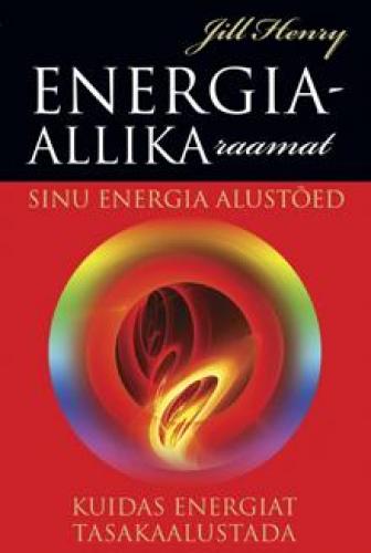 Energiaallika raamat: kuidas energiat tasakaalustada, koguda ja tervenemiseks kasutada