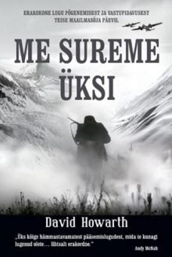 Me sureme üksi: erakordne lugu põgenemisest ja vastupidavusest Teise maailmasõja päevil